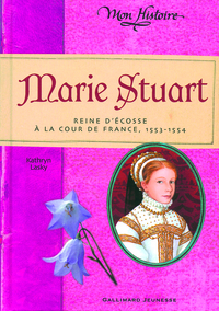 MARIE STUART - REINE D'ECOSSE A LA COUR DE FRANCE, 1553-1554