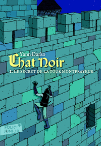 CHAT NOIR - VOL01 - LE SECRET DE LA TOUR MONTFRAYEUR