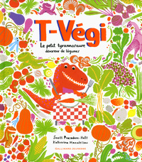 T-VEGI - LE PETIT TYRANNOSAURE DEVOREUR DE LEGUMES