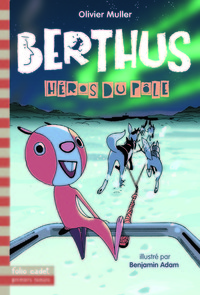 BERTHUS - T05 - HEROS DU POLE