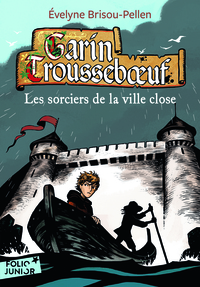 GARIN TROUSSEBOEUF - XI - LES SORCIERS DE LA VILLE CLOSE