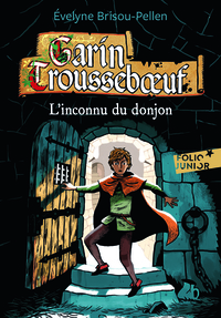 GARIN TROUSSEBOEUF - I - L'INCONNU DU DONJON