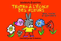 TROTRO A L'ECOLE DES FLEURS - ROSE, TULIPE ET COMPAGNIE