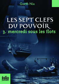 LES SEPT CLEFS DU POUVOIR - T03 - MERCREDI SOUS LES FLOTS