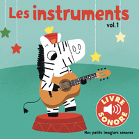 LES INSTRUMENTS - VOL01 - 6 SONS A ECOUTER, 6 IMAGES A REGARDER