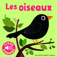 LES OISEAUX - 6 SONS A ECOUTER, 6 IMAGES A REGARDER