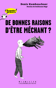 DE BONNES RAISONS D'ETRE MECHANT ?