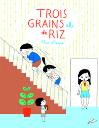 Trois grains de riz (Tome 2-Max attaque !)