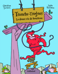 TRANCHE-TROGNES - VOL02 - LA DOUCE VIE DE BOURREAU