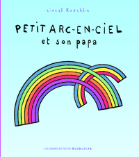 PETIT ARC-EN-CIEL ET SON PAPA