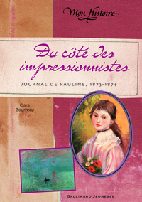 DU COTE DES IMPRESSIONNISTES - JOURNAL DE PAULINE, 1873-1874