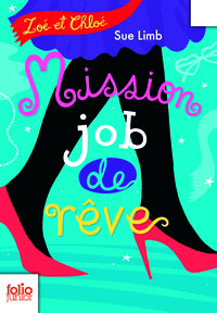 ZOE ET CHLOE - II - MISSION JOB DE REVE