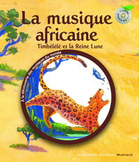 LA MUSIQUE AFRICAINE - TIMBELELE ET LA REINE LUNE