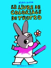 LE LIVRE DE COLORIAGE DE TROTRO