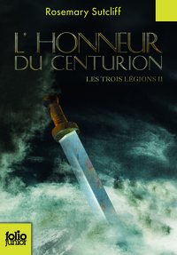 LES TROIS LEGIONS - II - L'HONNEUR DU CENTURION