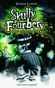 SKULLY FOURBERY, 2 : SKULLY FOURBERY JOUE AVEC LE FEU