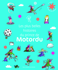 Les plus belles histoires du Prince de Motordu