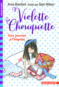 VIOLETTE CHOUQUETTE - UNE JOURNEE A L'HOPITAL