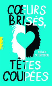 COEURS BRISES, TETES COUPEES