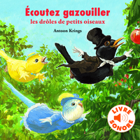 ECOUTEZ GAZOUILLER LES DROLES DE PETITS OISEAUX