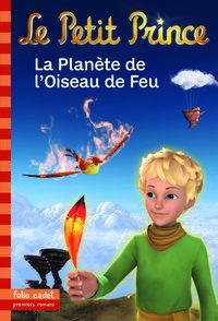 LE PETIT PRINCE,2 :LA PLANETE DE L'OISEAU DE FEU