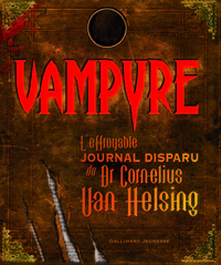 Vampyre l'effroyable journal retrouvé du Dr Cornélius Van Helsing et de son fidèle compagnon Gustav de Wolff