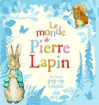 LE MONDE DE PIERRE LAPIN - UN LIVRE POP-UP A DEPLIER