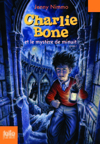 CHARLIE BONE - I - CHARLIE BONE ET LE MYSTERE DE MINUIT