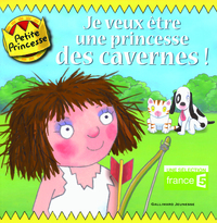 JE VEUX ETRE UNE PRINCESSE DES CAVERNES !