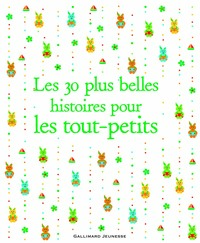 LES 30 PLUS BELLES HISTOIRES POUR LES TOUT PETITS