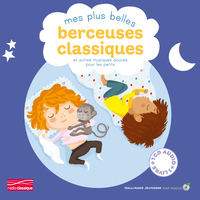 MES PLUS BELLES BERCEUSES CLASSIQUES ET AUTRES MUSIQUES DOUCES POUR LES PETITS