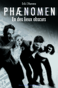 PHAENOMEN - EN DES LIEUX OBSCURS