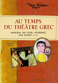 AU TEMPS DU THEATRE GREC - JOURNAL DE CLEO, ATHENES, 468 AVANT J.-C.