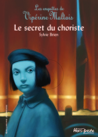 Les enquêtes de Vipérine Maltais, 3 : Le secret du choriste