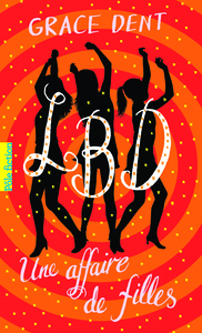 LBD - T01 - LBD : UNE AFFAIRE DE FILLES