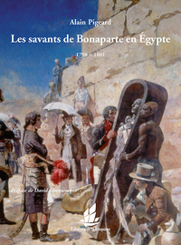 LES SAVANTS DE BONAPARTE EN EGYPTE - 1798-1801