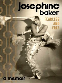 JOSEPHINE BAKER FEARLESS AND FREE /ANGLAIS