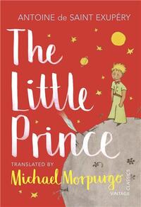Antoine de Saint-Exupery The Little Prince A new translation by Michael Morpurgo (Vintage Children's