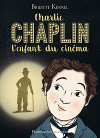 Charlie Chaplin, l'enfant du cinéma