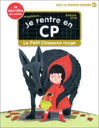 JE RENTRE EN CP - T19 - LE PETIT CHAPERON ROUGE - JE DECHIFFRE