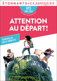 ATTENTION AU DEPART ! - BTS 2023-2024 - 10 NOUVELLES SUR LE THEME "INVITATION AU VOYAGE..."