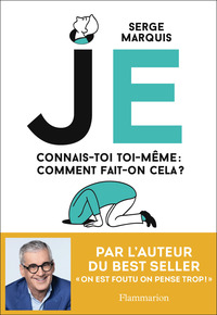 JE - CONNAIS-TOI TOI-MEME : COMMENT FAIT-ON CELA ?