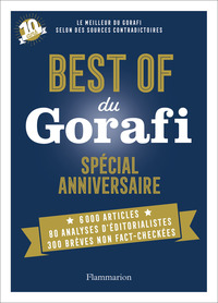 BEST OF DU GORAFI - SPECIAL ANNIVERSAIRE - LE MEILLEUR DU GORAFI SELON DES SOURCES CONTRADICTOIRES