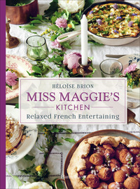 MISS MAGGIE'S KITCHEN - RELAXED FRENCH ENTERTAINING - ILLUSTRATIONS, COULEUR