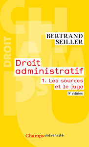 DROIT ADMINISTRATIF - VOL01 - LES SOURCES ET LE JUGE