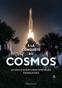 A LA CONQUETE DU COSMOS - 60 ANS D'AVENTURES SPATIALES FRANCAISES - ILLUSTRATIONS, NOIR ET BLANC