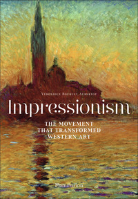 IMPRESSIONISM : THE MOVEMENT THAT TRANSFORMED WESTERN ART