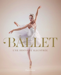 BALLET - UNE HISTOIRE ILLUSTREE