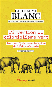 L'INVENTION DU COLONIALISME VERT - POUR EN FINIR AVEC LE MYTHE DE L'EDEN AFRICAIN