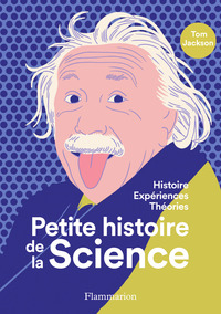 PETITE HISTOIRE DE LA SCIENCE - HISTOIRE - EXPERIENCES - THEORIES - ILLUSTRATIONS, NOIR ET BLANC